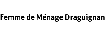 Femme de Ménage Draguignan